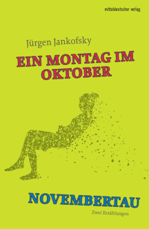 Jürgen Jankofsky: Ein Montag im Oktober und Novembertau