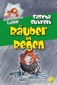 Sascha Gutzeit: Detektivspinne Luise 5: Räuber im Regen
