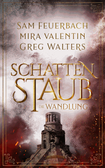 Mira Valentin, Greg Walters und Sam Feuerbach: Die Wandlung - Schattenstaub 3
