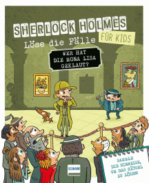 Sandra Lebrun: Sherlock Holmes für Kids: Wer hat die Mona Lisa geklaut?